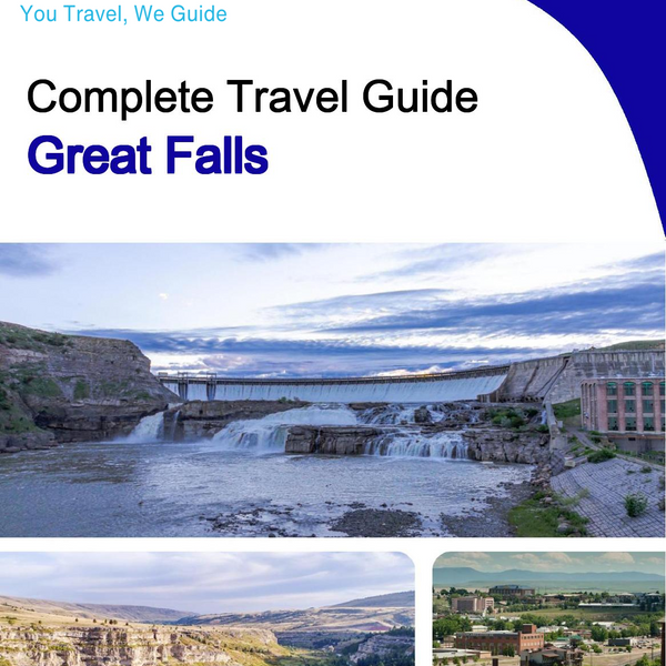 The complete travel guide for Great Falls