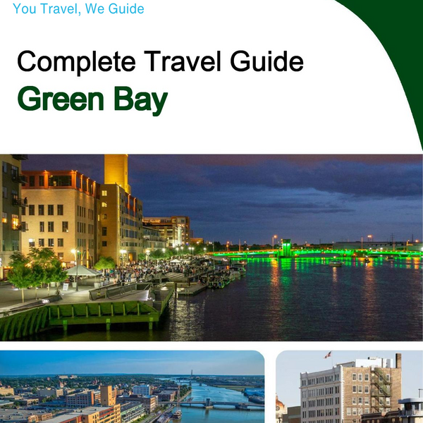 The complete travel guide for Green Bay