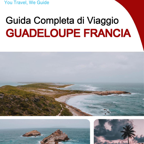 The complete travel guide for Guadeloupe (France)