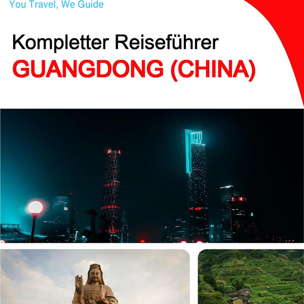 The complete travel guide for Guangdong (China)