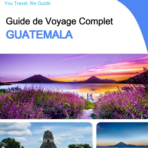 The complete travel guide for Guatemala
