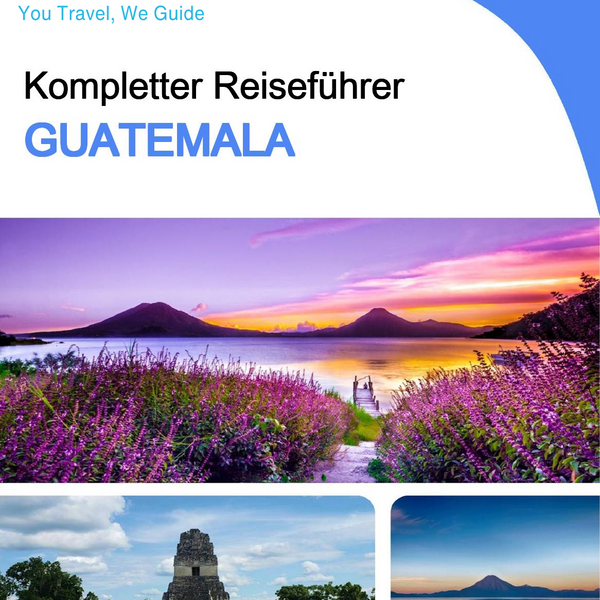 The complete travel guide for Guatemala