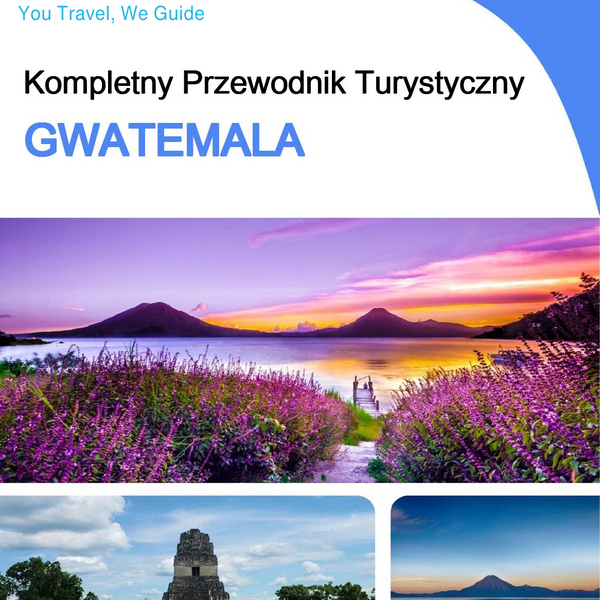 The complete travel guide for Guatemala