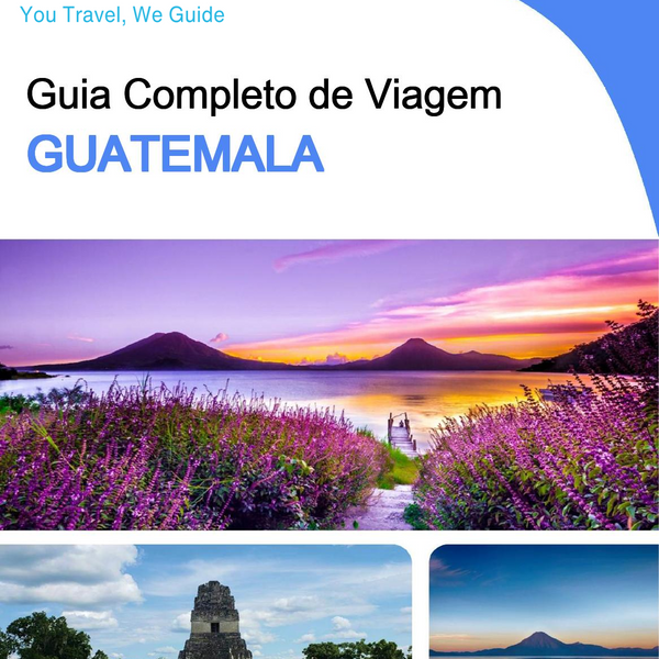 The complete travel guide for Guatemala