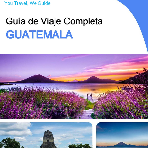 The complete travel guide for Guatemala