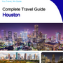 The complete travel guide for Houston