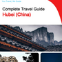 The complete travel guide for Hubei (China)