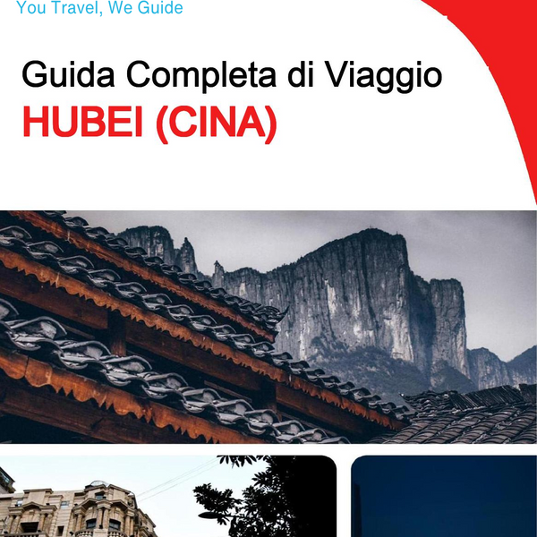 The complete travel guide for Hubei (China)
