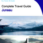The complete travel guide for Juneau