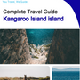The complete travel guide for Kangaroo Island (island)