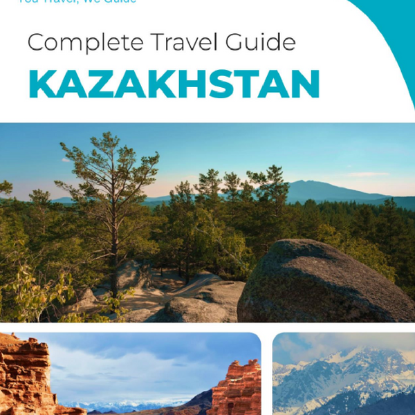 The complete travel guide for Kazakhstan