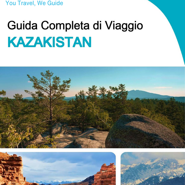 The complete travel guide for Kazakhstan