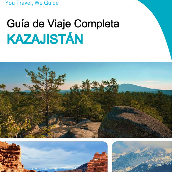 The complete travel guide for Kazakhstan