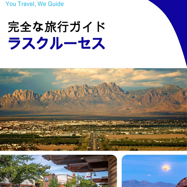 The complete travel guide for Las Cruces