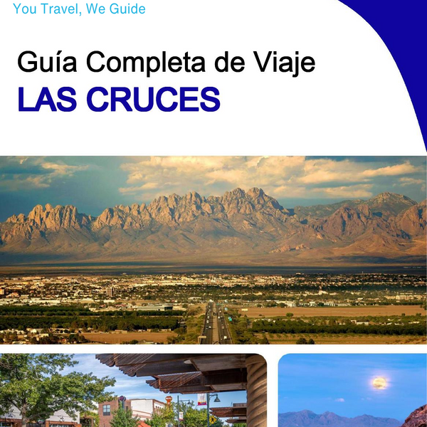 The complete travel guide for Las Cruces