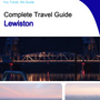 The complete travel guide for Lewiston