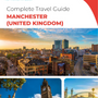 The complete travel guide for Manchester (United Kingdom)