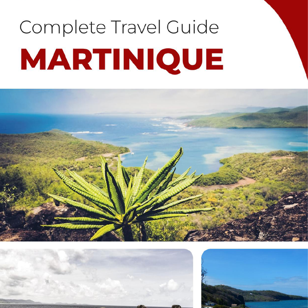 The complete travel guide for Martinique (France)