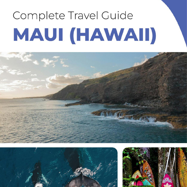 The complete travel guide for Maui (Hawaii)
