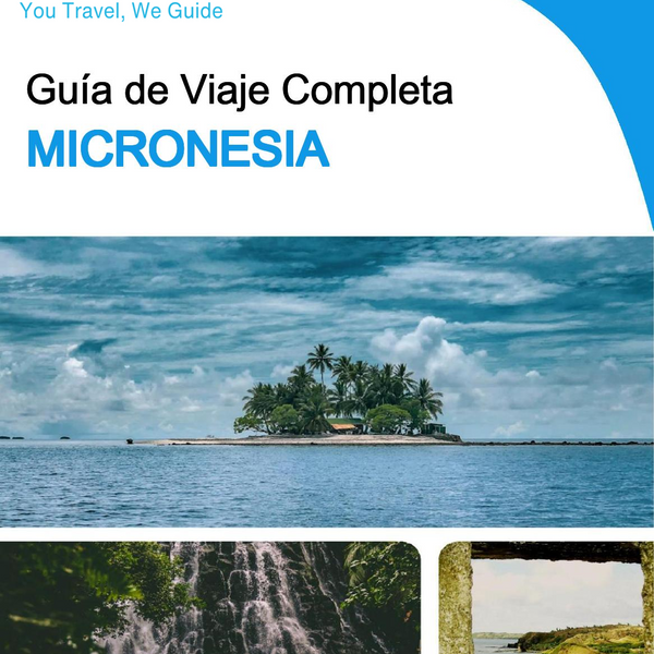 The complete travel guide for Micronesia