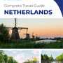 The complete travel guide for Netherlands