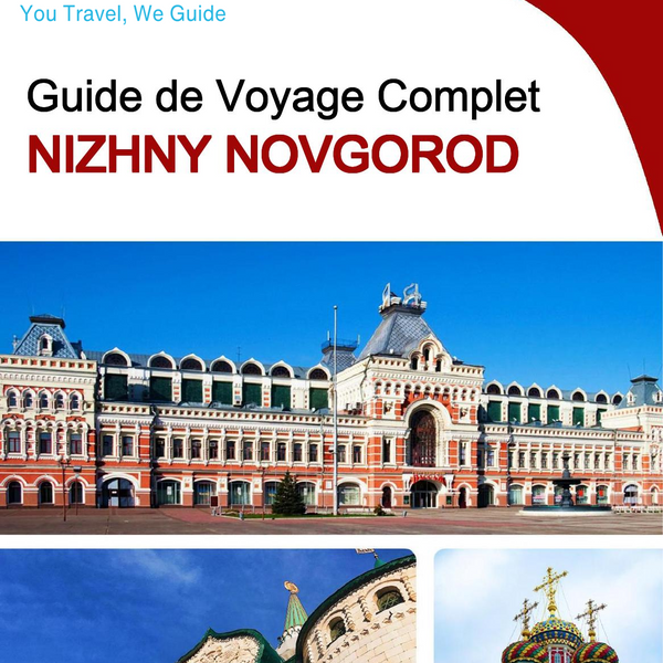 The complete travel guide for Nizhny Novgorod