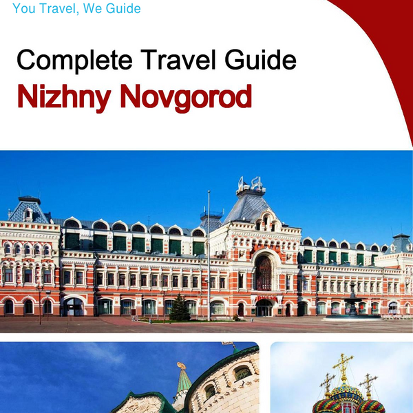 The complete travel guide for Nizhny Novgorod