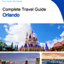The complete travel guide for Orlando