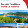 The complete travel guide for Palma De Mallorca