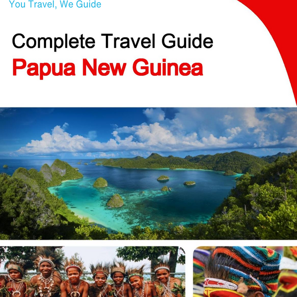 The complete travel guide for Papua New Guinea