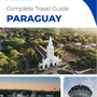 The complete travel guide for Paraguay