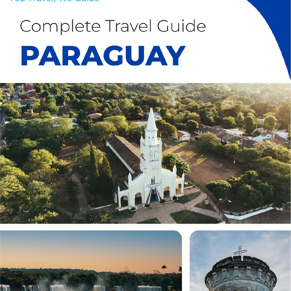 The complete travel guide for Paraguay