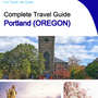The complete travel guide for Portland (OREGON)