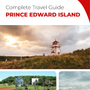 The complete travel guide for Prince Edward Island (island)
