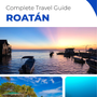 The complete travel guide for Roatán (island)