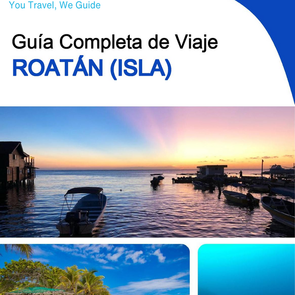 The complete travel guide for Roatán (island)