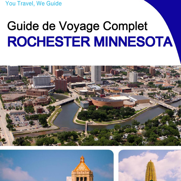The complete travel guide for Rochester (MINNESOTA)
