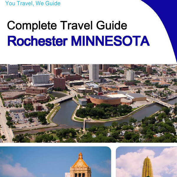 The complete travel guide for Rochester (MINNESOTA)