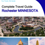 The complete travel guide for Rochester (MINNESOTA)