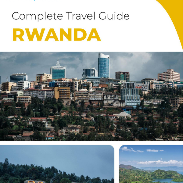 The complete travel guide for Rwanda