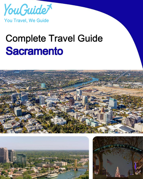 The complete travel guide for Sacramento