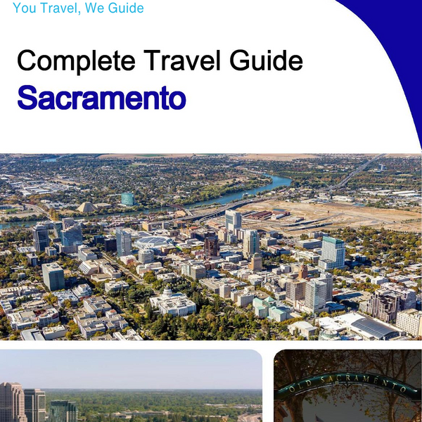 The complete travel guide for Sacramento
