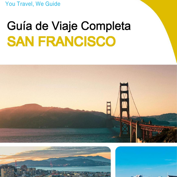 The complete travel guide for San Francisco
