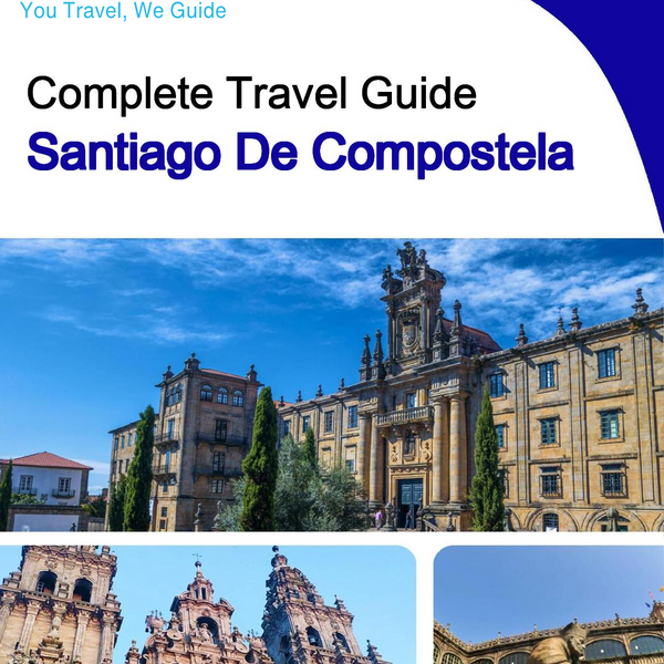 The complete travel guide for Santiago De Compostela