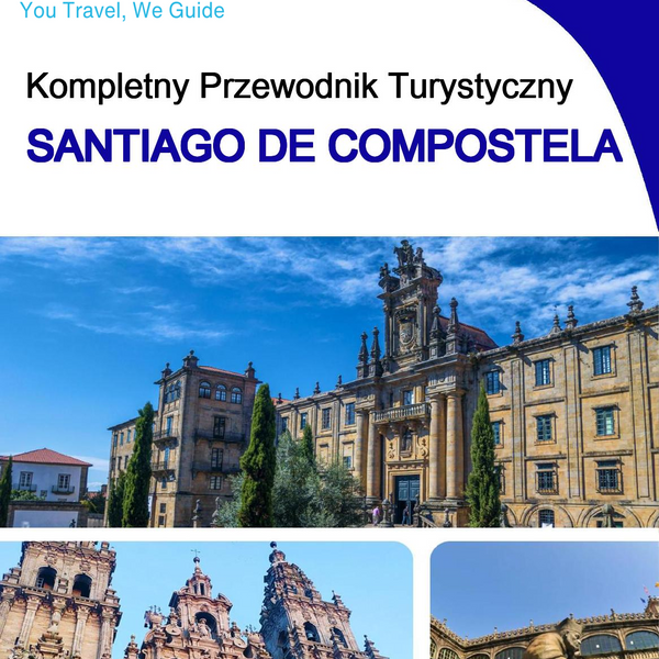 The complete travel guide for Santiago De Compostela