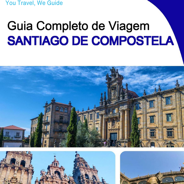 The complete travel guide for Santiago De Compostela
