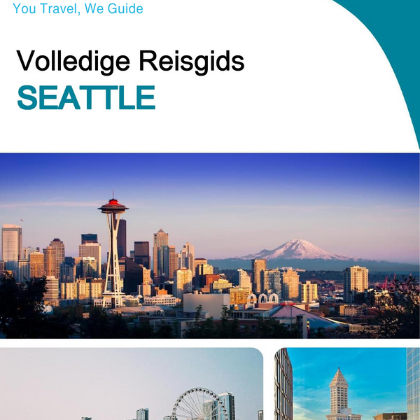 The complete travel guide for Seattle