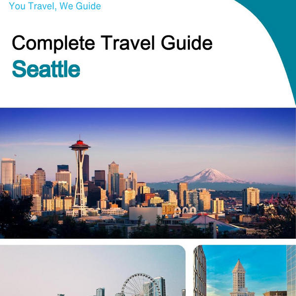 The complete travel guide for Seattle