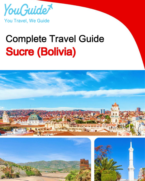 The complete travel guide for Sucre (Bolivia)