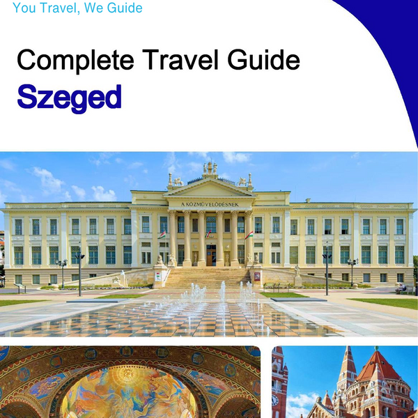 The complete travel guide for Szeged